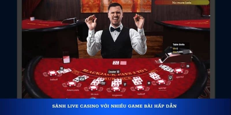 Sảnh Live Casino với nhiều game bài hấp dẫn